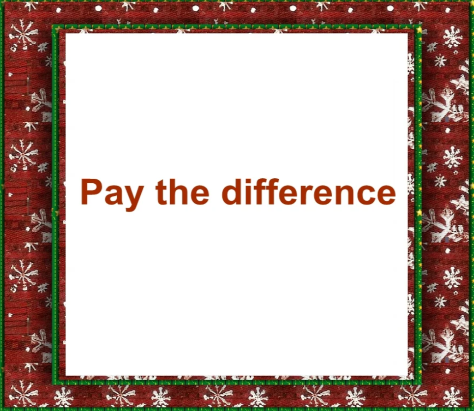 Pay the difference /pay for a special offer
